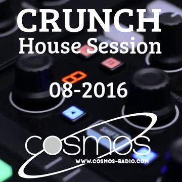 CRUNCH   HOUSE SESSION Cosmos Radio 007 (August 2016)