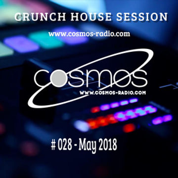 CRUNCH   HOUSE SESSION Cosmos Radio 028 (May 2018)