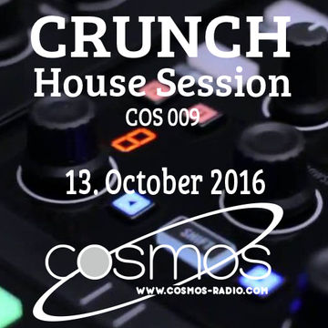 CRUNCH   HOUSE SESSION Cosmos Radio 009 (Okt 2016)