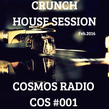 HOUSE SESSION @ Cosmos Radio (001)  February 2016