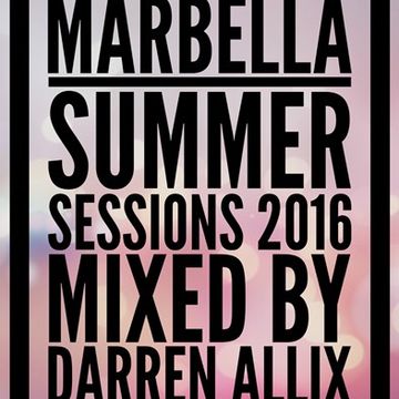 Marbella Summer Sessions 2016 pt 2   Mixed by Darren Allix