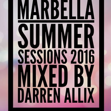 Marbella Summer Sessions 2016   Mixed by Darren Allix