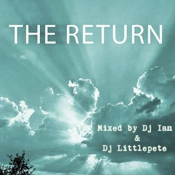 THE RETURN   Mixed by Dj Ian & Dj Littlepete