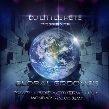 03 03 2014 Dj Littlepete´s GLOBAL GROOVES sessions @ RadioactiveFm