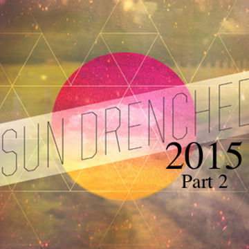 Sun Drenched 2015 (Part 2)