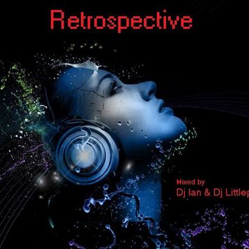 RETROSPECTIVE-Mixed by Dj Ian & Dj Littlepete