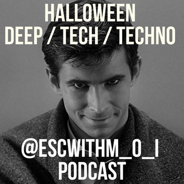 Halloween #Deep / #Tech / #Techno @ESCwithM_O_I #Podcast