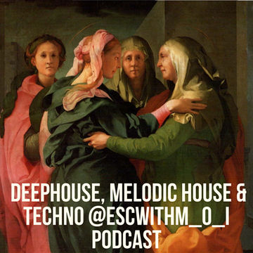 #Deephouse, #MelodicHouse & #Techno @ESCwithM_O_I #Podcast