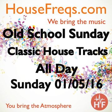 Old School Sunday (01/05/16) @HouseFreqs Radio House Classics