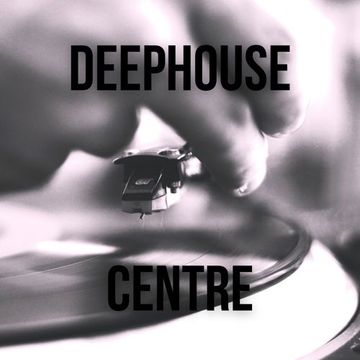 Deephouse Centre [DJ Mix]