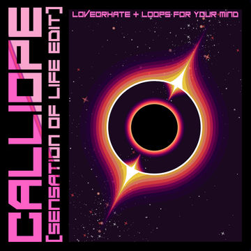 Love or Hate & Loops For Your Mind - CALLIOPE (SENSATION OF LIFE EDIT)