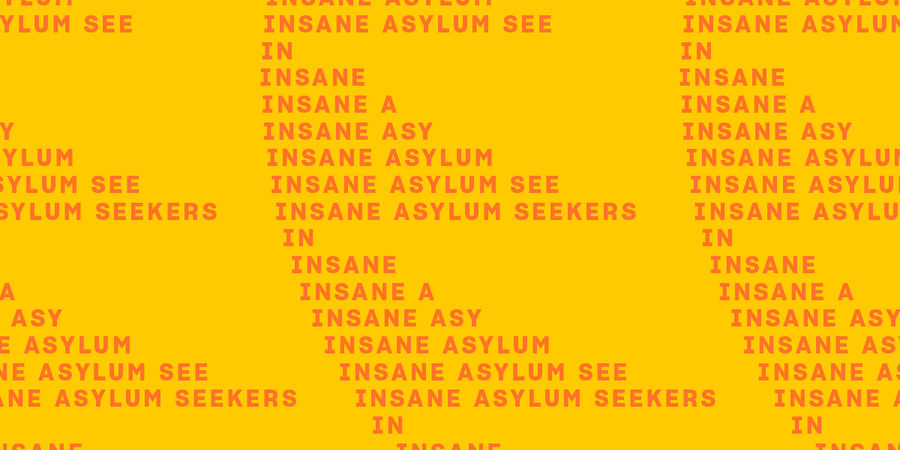 Insane Asylum Seekers
