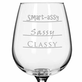 Classy, Sassy and Smart-Assy Wine Glass