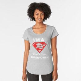 I'm a mom. What's your super power? T-shirt