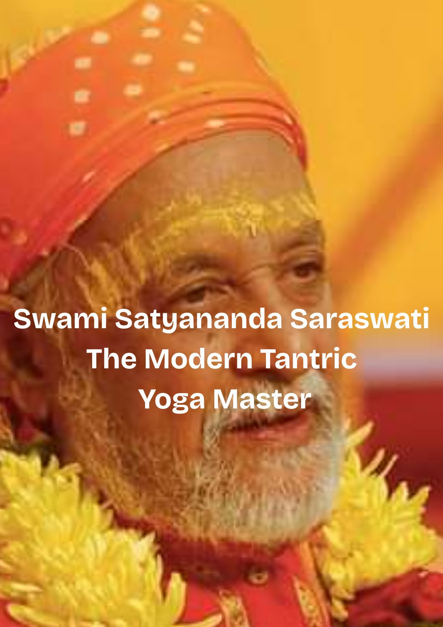 Swami Satyananda Saraswati – Tantric Yoga Pioneer | Mimamsa Yoga School