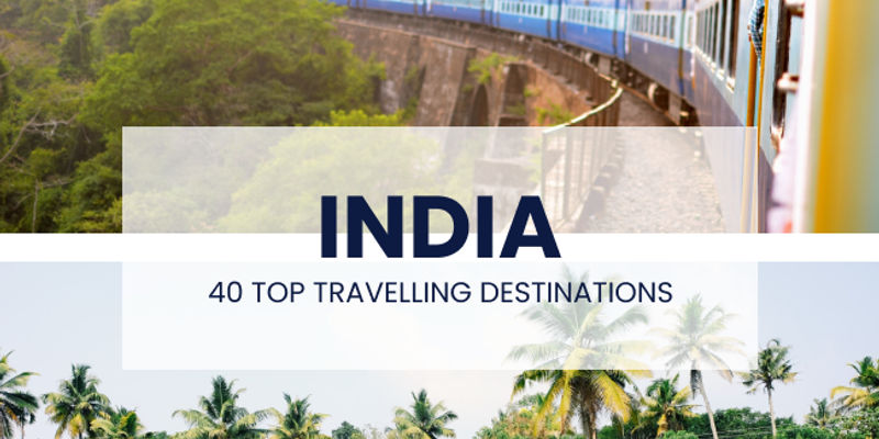 40 Popular Travelling Destinations in Incredible India