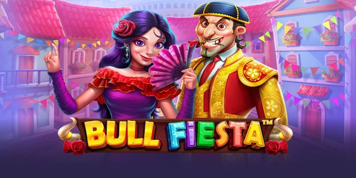 Slot Bull Fiesta Rahasia Maxwin Lebih Mudah