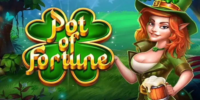 Slot Pot Of Fortune Bocoran Ritme Spin Yang Sering Tembus