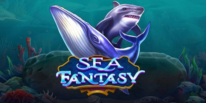 Slot Sea Fantasy Tips Gacor Biar Jackpot Lebih Sering