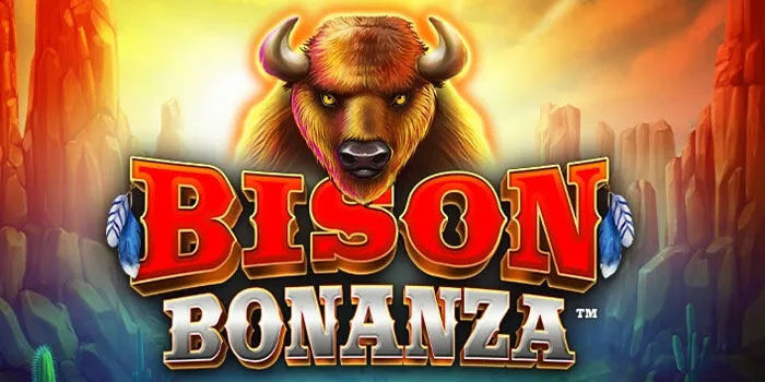 Slot Bison Bonanza Tips Sukses Raup Cuan Besar