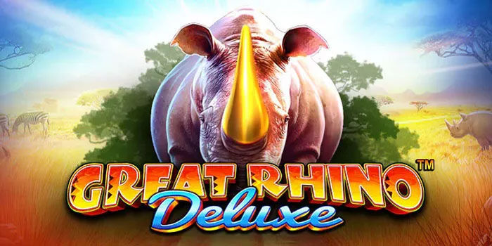 Slot Great Rhino Deluxe Tips Mudah Raih Kemenangan Besar