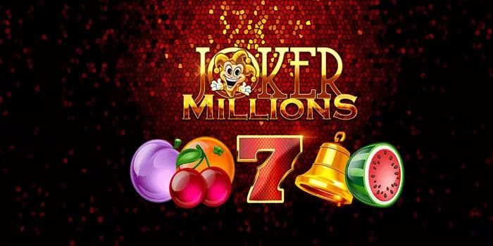Slot Joker Millions Cara Mudah Tembus Jackpot