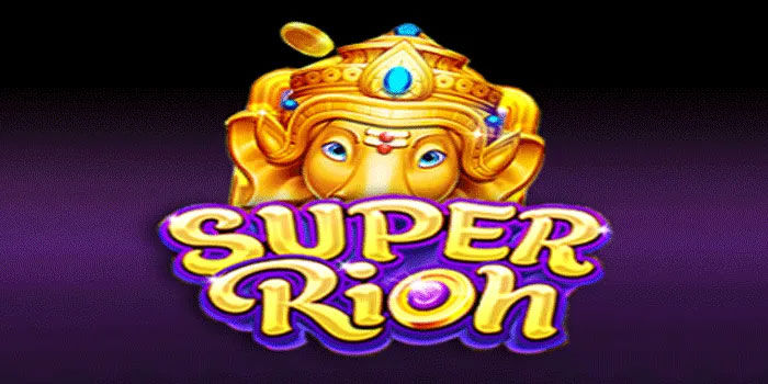 Slot Super Rich Strategi Terbaik Raih Cuan Tanpa Henti