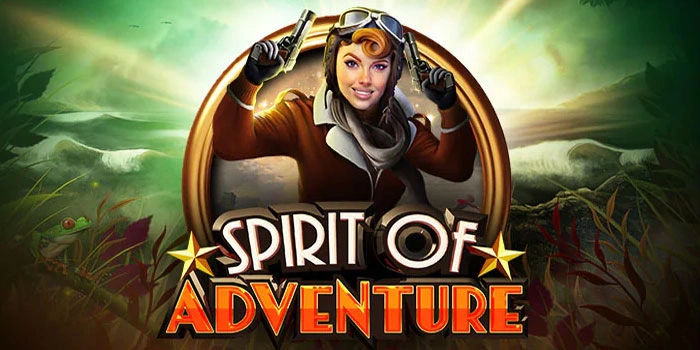 Slot Spirit Of Adventure Kunci Sukses Biar Menang Lebih Stabil
