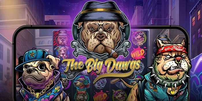 Slot The Big Dawgs Bocoran Pola Biar Lebih Gacor