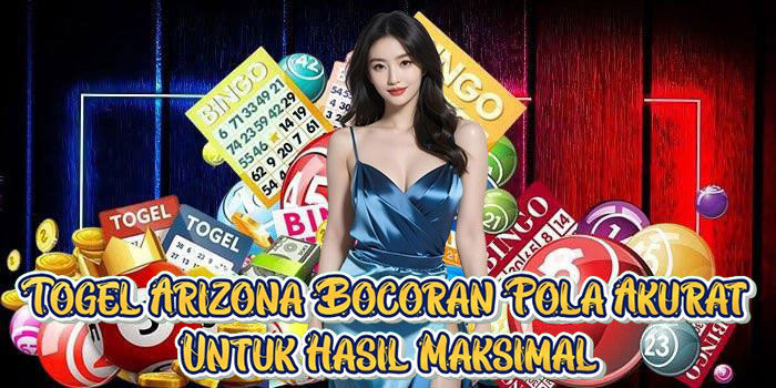 Togel Arizona Bocoran Pola Akurat Untuk Hasil Maksimal