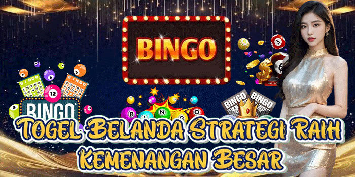 Togel Belanda Strategi Raih Kemenangan Besar