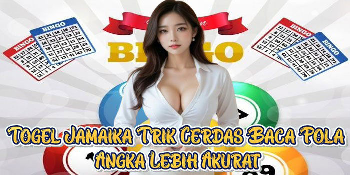 Togel Jamaika Trik Cerdas Baca Pola Angka Lebih Akurat