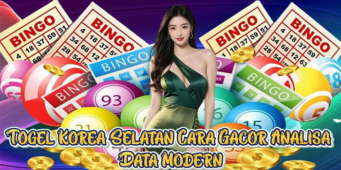 Togel Korea Selatan Cara Gacor Analisa Data Modern