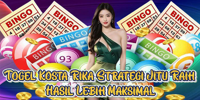 Togel Kosta Rika Strategi Jitu Raih Hasil Lebih Maksimal