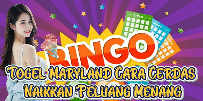 Togel Maryland Cara Cerdas Naikkan Peluang Menang