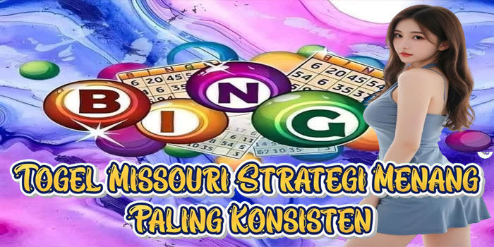 Togel Missouri Strategi Menang Paling Konsisten