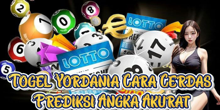 Togel Yordania Cara Cerdas Prediksi Angka Akurat
