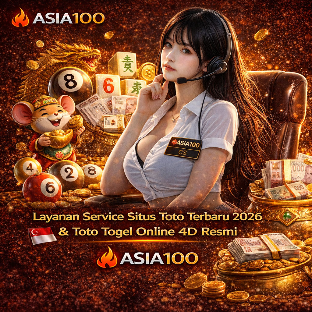 ASIA100 👇 Layanan Service Situs Toto Terbaru 2026 & Toto Togel Online 4D Resmi
