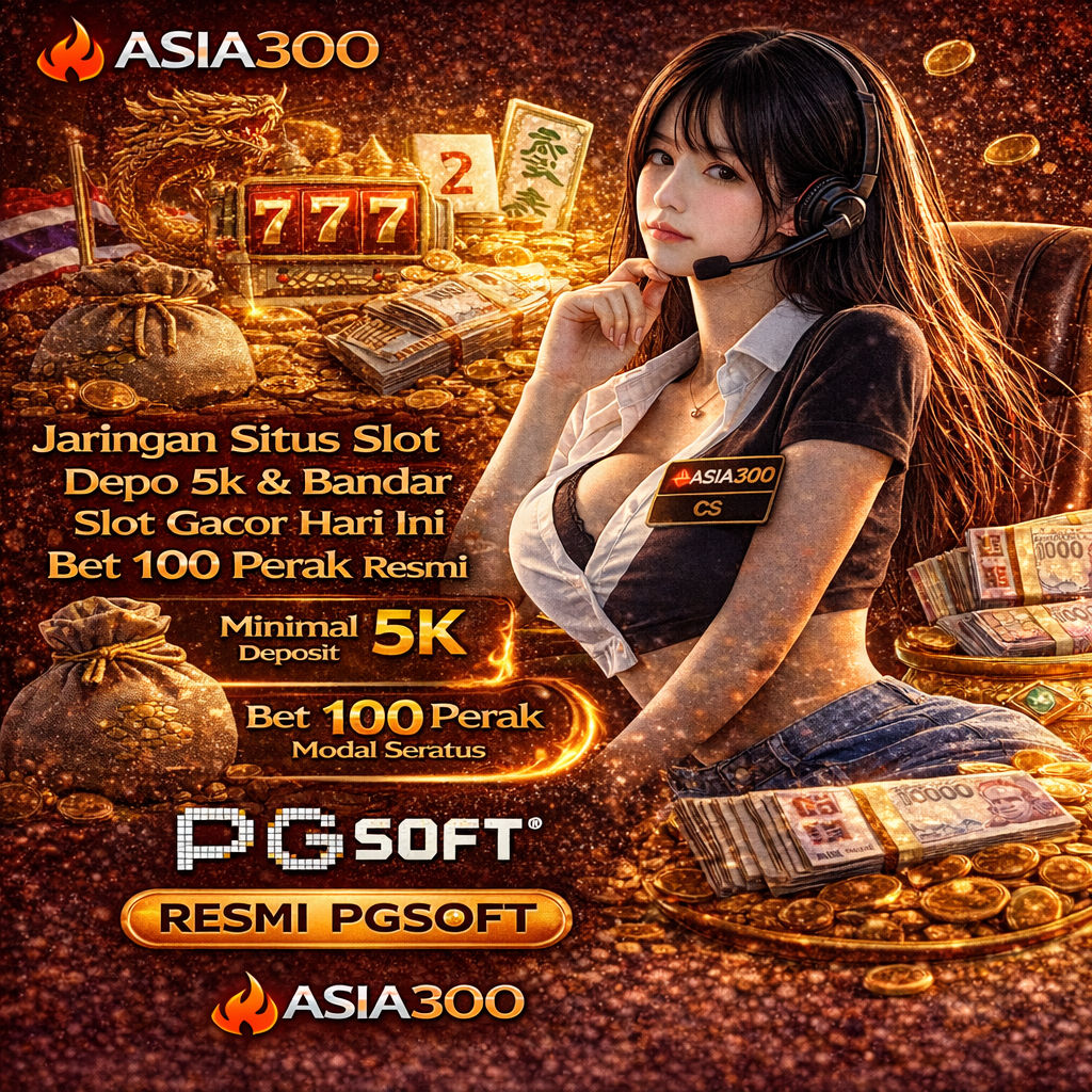 ASIA300 👇 Jaringan Situs Slot Depo 5k & Bandar Slot Gacor Hari Ini Bet 100 Perak Resmi Pgsoft