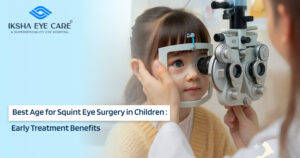 Best Age for Squint Eye Surgery in Children