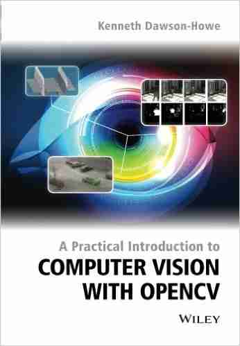 A Practical Introduction to Computer Vision with OpenCV