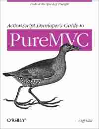 ActionScript Developer’s Guide to PureMVC