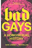 Bad Gays A Homosexual History