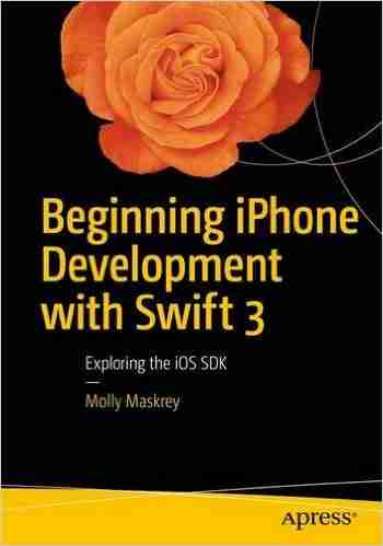 Beginning iPhone Development with Swift 3, 3rd Edition