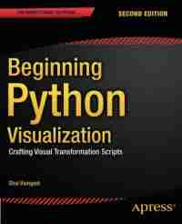 Beginning Python Visualization, 2nd Edition