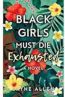 Black Girls Must Die Exhausted