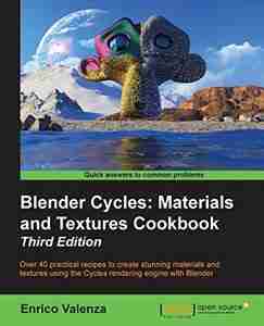 Blender Cycles: Materials and Textures Cookbook, Third Edition