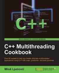 C++ Multithreading Cookbook