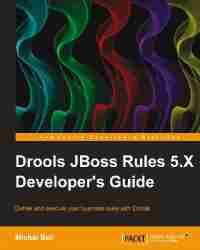 Drools JBoss Rules 5.X Developer’s Guide