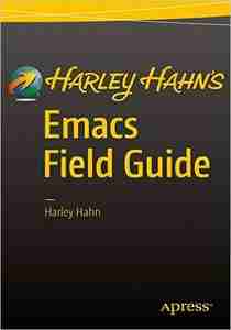 Harley Hahn’s Emacs Field Guide